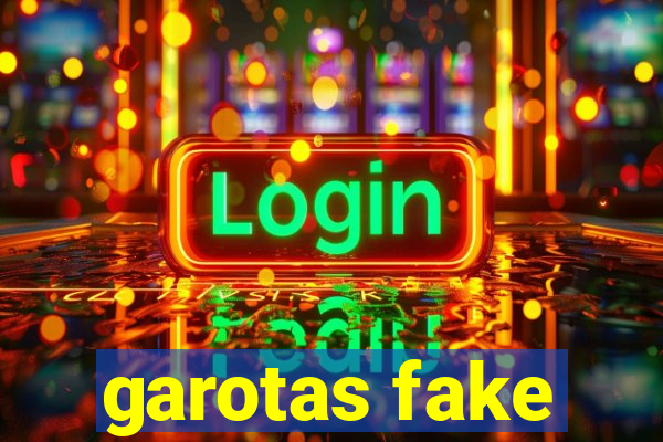 garotas fake